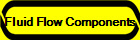 Fluid Flow Components
